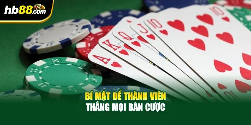 Bí mật để thành viên thắng mọi bàn cược