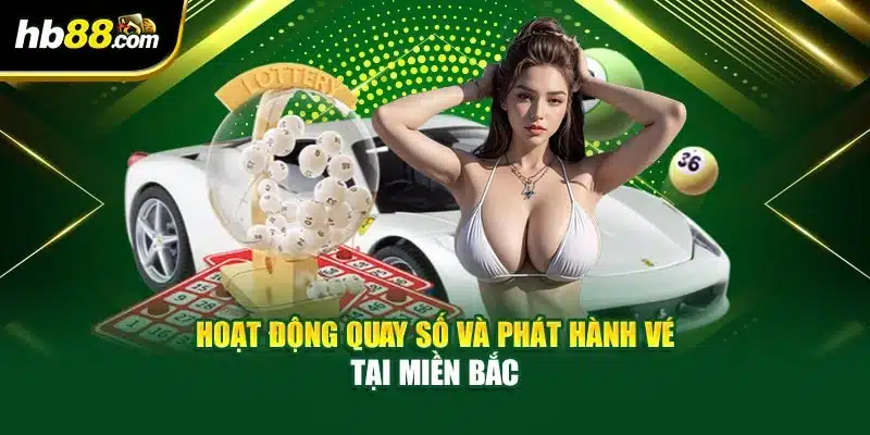 Hoạt động quay số và phát hành vé tại miền Bắc