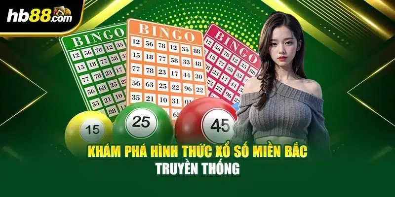 Khám phá hình thức xổ số miền Bắc truyền thống