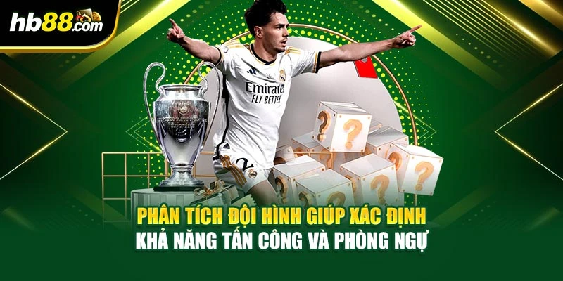 Phân tích đội hình giúp xác định khả năng tấn công và phòng ngự