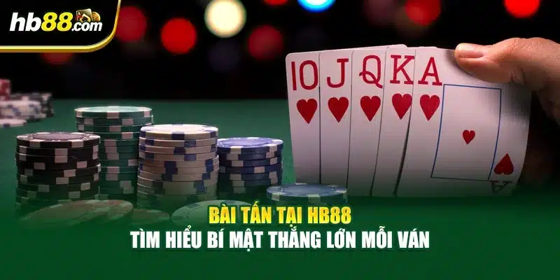 Bài Tấn Tại HB88 - Tìm Hiểu Bí Mật Thắng Lớn Mỗi Ván 1 Bài Tấn Tại HB88 - Tìm Hiểu Bí Mật Thắng Lớn Mỗi Ván