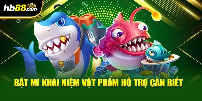 Bật mí khái niệm vật phẩm hỗ trợ cần biết 