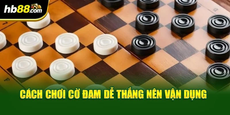 Cách chơi cờ đam dễ thắng nên vận dụng