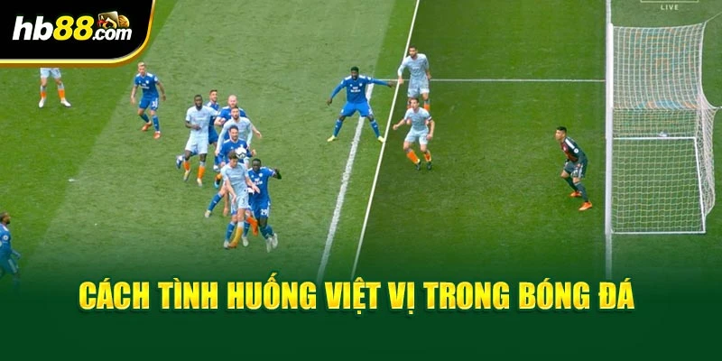 Cách tình huống việt vị trong bóng đá