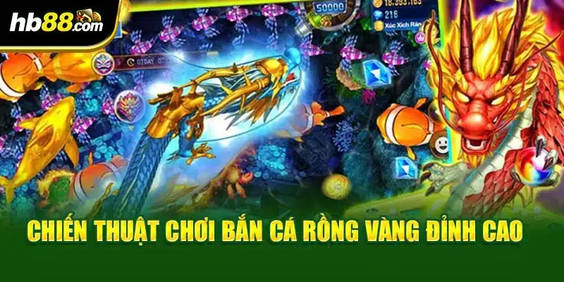 Bắn Cá Rồng Vàng - Game Hay Có Đồ Họa Đẹp, Thưởng Lớn 4 Chiến thuật chơi bắn cá rồng vàng đỉnh cao