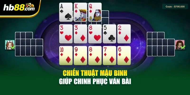 Chiến thuật mậu binh giúp chinh phục ván bài