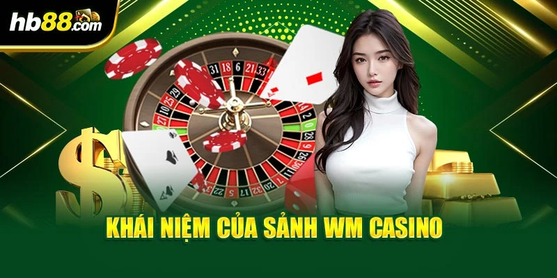 Khái niệm của sảnh WM Casino