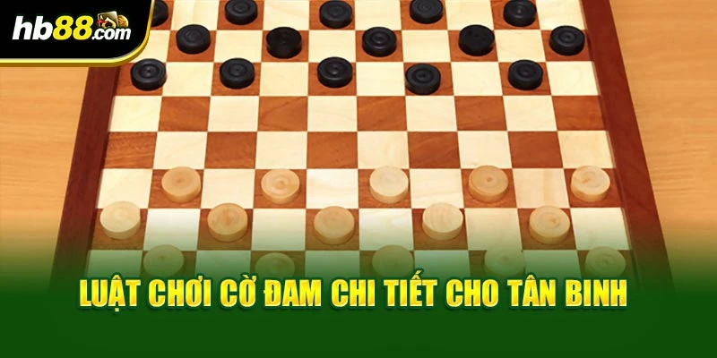 Luật chơi cờ đam chi tiết cho tân binh