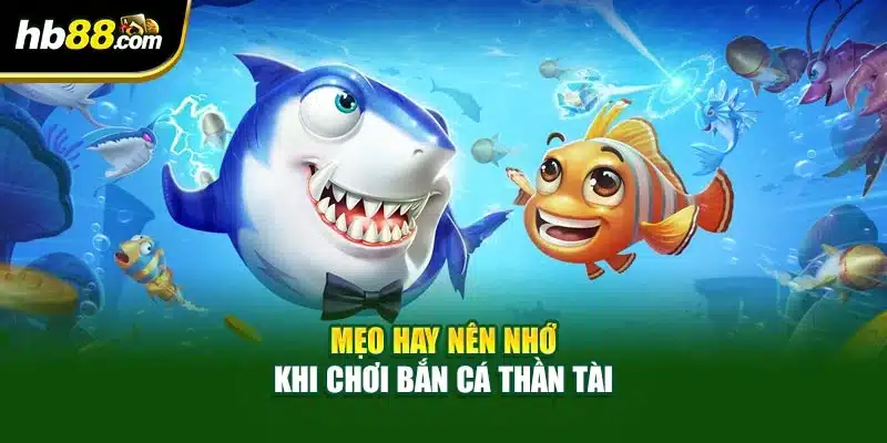 Mẹo hay nên nhớ khi chơi bắn cá thần tài