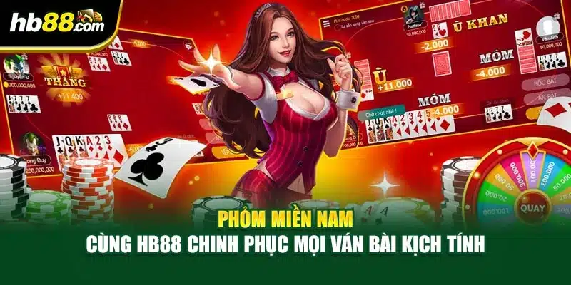 Phỏm Miền Nam - Cùng HB88 Chinh Phục Mọi Ván Bài Kịch Tính