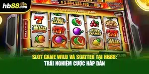 Slot Game Wild và Scatter Tại HB88: Trải Nghiệm Cược Hấp Dẫn