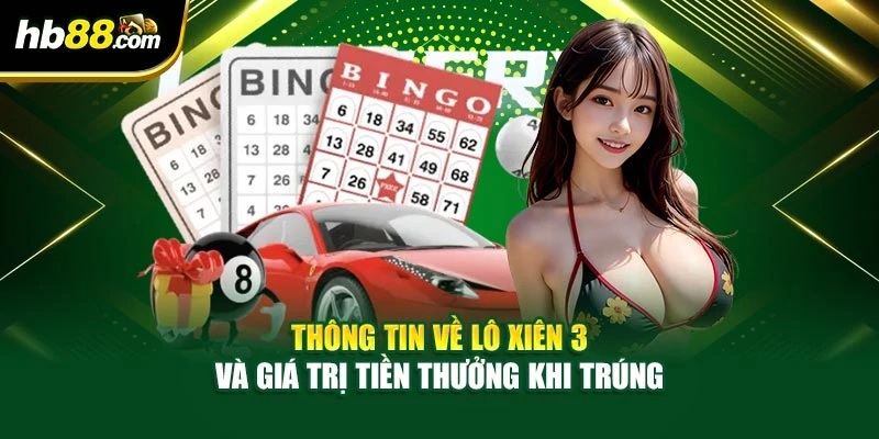 Thông Tin Về Lô Xiên 3 Và Giá Trị Tiền Thưởng Khi Trúng