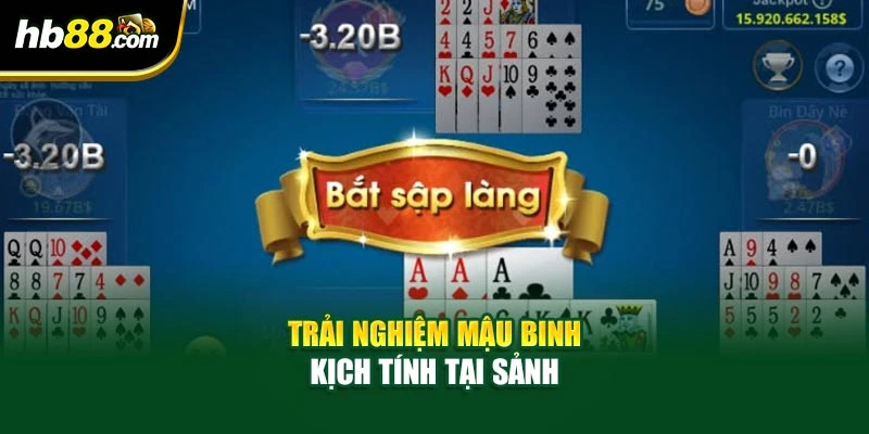 Trải nghiệm mậu binh kịch tính tại sảnh