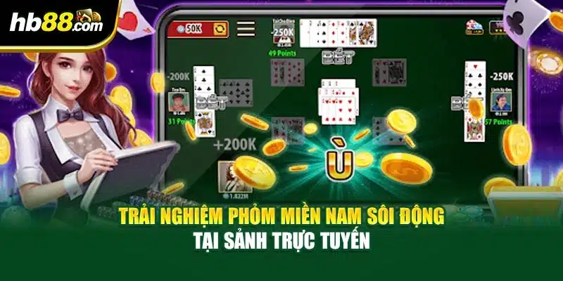 Trải nghiệm Phỏm miền Nam sôi động tại sảnh trực tuyến