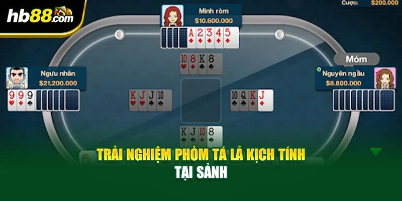 Trải nghiệm phỏm tá lả kịch tính tại sảnh